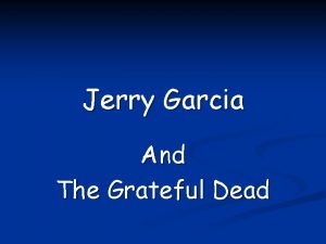 Jerry Garcia And The Grateful Dead Jerome Jerry Jerry Garcia And The Grateful Dead Jerome Jerry