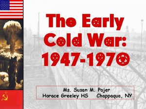 The Early Cold War 1947 1970 Ms Susan