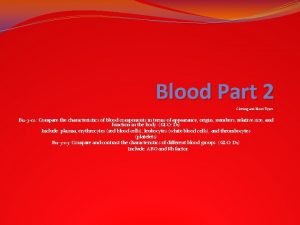 Blood Part 2 Clotting and Blood Types B