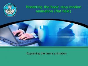 Mastering the basic stopmotion animation flat field Explaining