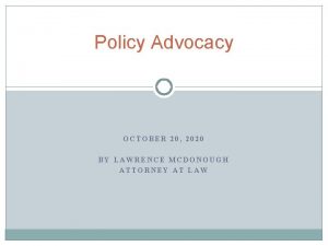 Policy Advocacy OCTOBER 20 2020 BY LAWRENCE MCDONOUGH