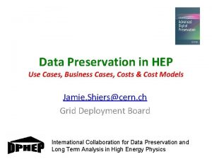 Data Preservation in HEP Use Cases Business Cases