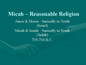 Micah Reasonable Religion Amos Hosea basically to North