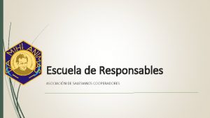 Escuela de Responsables ASOCIACIN DE SALESIANOS COOPERADORES Objetivos