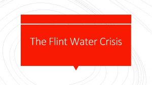 The Flint Water Crisis Flint Michigan residents had
