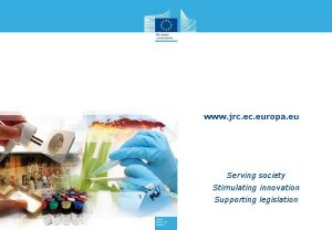 www jrc europa eu Serving society Stimulating innovation