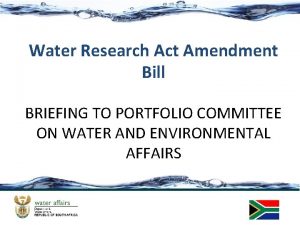 Water Research Act Amendment Bill BRIEFING TO PORTFOLIO