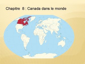Chapitre 8 Canada dans le monde 8 1