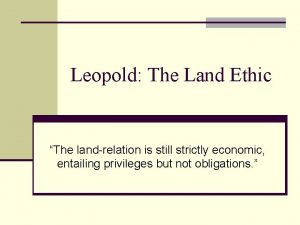 Leopold The Land Ethic The landrelation is still