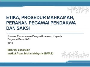 ETIKA PROSEDUR MAHKAMAH PERANAN PEGAWAI PENDAKWA DAN SAKSI