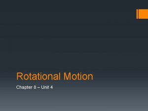 Rotational Motion Chapter 8 Unit 4 Circular Motion