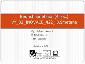 Bedich Smetana 4 ro VY32INOVACE422 B Smetana Mgr