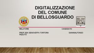 DIGITALIZZAZIONE DEL COMUNE DI BELLOSGUARDO RELATORE PROF SSA