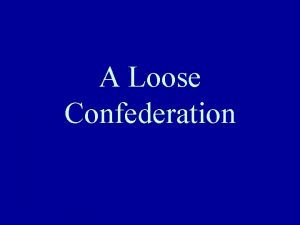 A Loose Confederation State Written Constitutions I State