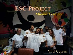 ESC PROJECT Mission Tradition YEU Cyprus Introduction Dear