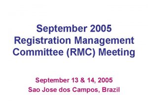 September 2005 Registration Management Committee RMC Meeting September