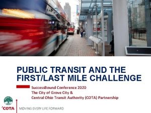 PUBLIC TRANSIT AND THE FIRSTLAST MILE CHALLENGE Success
