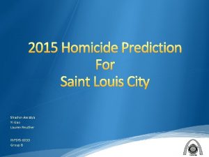 2015 Homicide Prediction For Saint Louis City Shashin