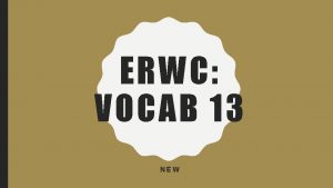 ERWC VOCAB 13 NEW DENOUNCE Verb To declare