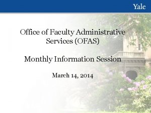 Office of Faculty Administrative Services OFAS Monthly Information