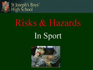 Risks Hazards In Sport Risks Hazards 1 People