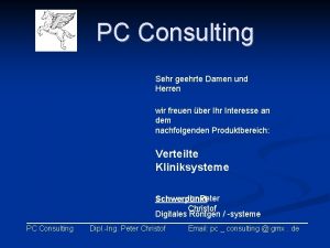 PC Consulting Sehr geehrte Damen und Herren wir