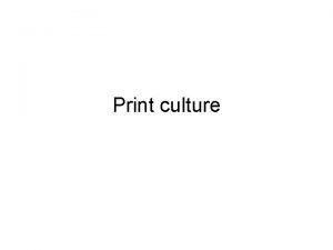 Print culture Why is print important Role in