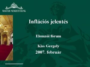 Inflcis jelents Elemzi frum Kiss Gergely 2007 februr