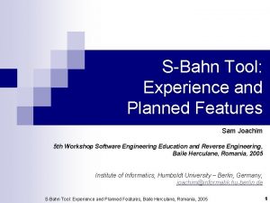 SBahn Tool Experience and Planned Features Sam Joachim