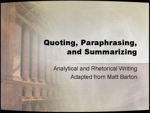 Quoting Paraphrasing and Summarizing Analytical and Rhetorical Writing