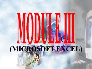 MICROSOFT EXCEL MICROSOFT EXCEL Is a spreadsheet application