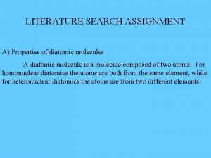 LITERATURE SEARCH ASSIGNMENT A Properties of diatomic molecules