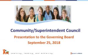 CommunitySuperintendent Council Presentation to the Governing Board September