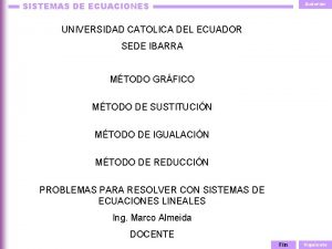 SISTEMAS DE ECUACIONES Anterior UNIVERSIDAD CATOLICA DEL ECUADOR