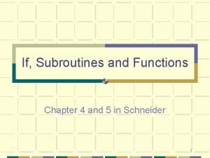 If Subroutines and Functions Chapter 4 and 5