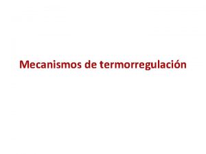 Mecanismos de termorregulacin Qu parmetros se regulan con