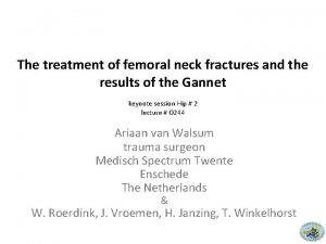The treatment of femoral neck fractures and the