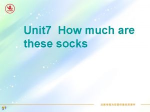 Unit 7 How much are these socks one