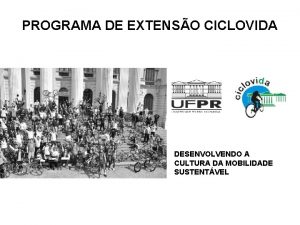 PROGRAMA DE EXTENSO CICLOVIDA DESENVOLVENDO A CULTURA DA