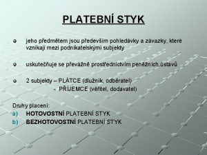 PLATEBN STYK jeho pedmtem jsou pedevm pohledvky a