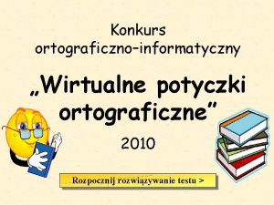 Wirtualne potyczki Konkurs ortograficzne 2010 ortograficznoinformatyczny Wirtualne potyczki