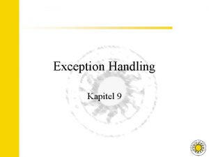 Exception Handling Kapitel 9 Agenda Exceptions try throw