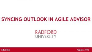 SYNCING OUTLOOK IN AGILE ADVISOR Advising August 2015