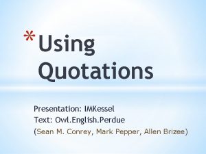 Using Quotations Presentation IMKessel Text Owl English Perdue