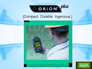 Compact Durable Ingenious Why Orionplus Extremely robust construction