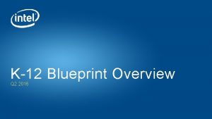 K12 Blueprint Overview Q 2 2016 K12 Blueprint
