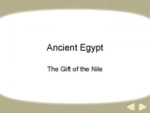 Ancient Egypt The Gift of the Nile WHAT
