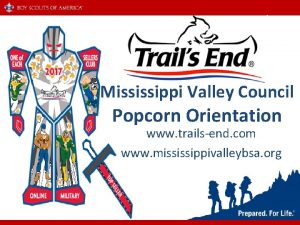 Mississippi Valley Council Popcorn Orientation www trailsend com