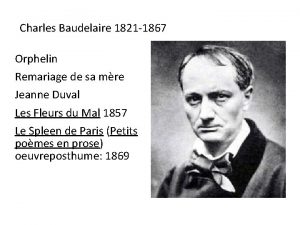 Charles Baudelaire 1821 1867 Orphelin Remariage de sa