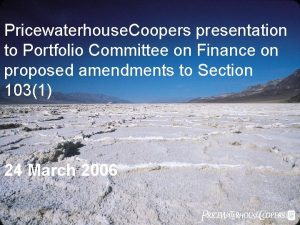 Pricewaterhouse Coopers presentation to Portfolio Committee on Finance